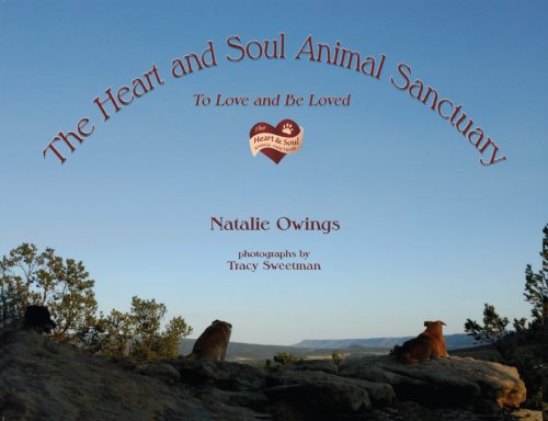 Stock image for The Heart and Soul Animal Sanctuary : To Love and Be Loved for sale by Better World Books: West
