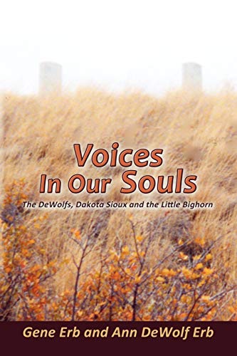 Beispielbild fr Voices in Our Souls, The DeWolfs, Dakota Sioux and the Little Bighorn zum Verkauf von Wonder Book