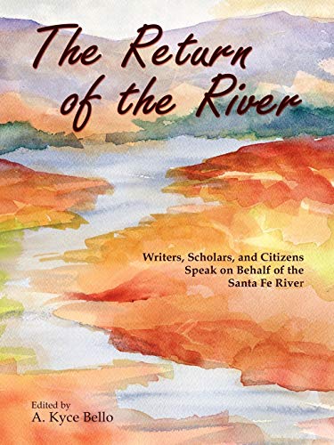 Return of the River: Writers, Scholars, and Citizens Speak on Behalf of the Santa Fe River