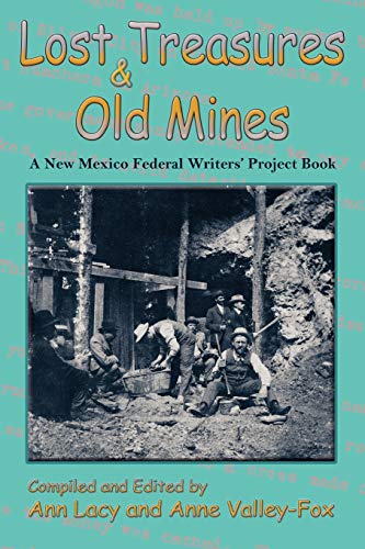 Lost Treasures & Old Mines, A New Mexico Federal Writers' Project Book (9780865348202) by Ann Lacy; Anne Valley-Fox