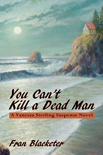 Imagen de archivo de You Can't Kill A Dead Man, A Vanessa Sterling Suspense Novel a la venta por Lakeside Books