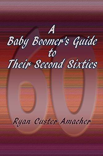 Beispielbild fr A Baby Boomer's Guide to Their Second Sixties zum Verkauf von ThriftBooks-Atlanta