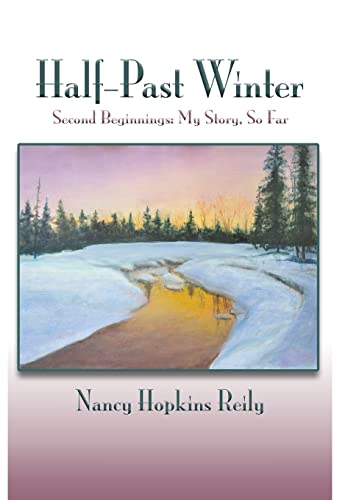 Stock image for Half-Past Winter: Second Beginnings: My Story, So Far for sale by Lakeside Books
