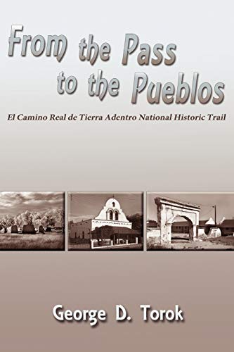 Stock image for From the Pass to the Pueblos, El Camino Real de Tierra Adentro National Historic Trail for sale by BASEMENT BOOKS