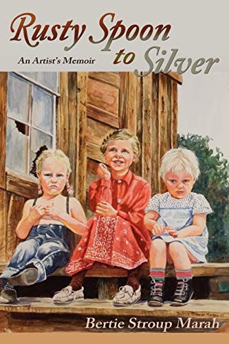 Stock image for Rusty Spoon to Silver, An Artist's Memoir for sale by Lakeside Books