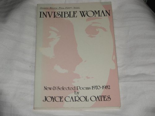 INVISIBLE WOMAN New & Selected Poems 1970-1982