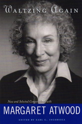 Beispielbild fr Waltzing Again : New and Selected Conversations with Margaret Atwood zum Verkauf von Better World Books