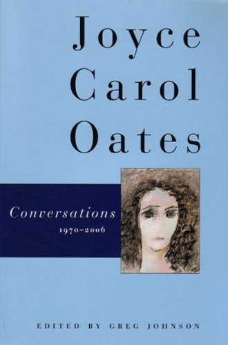 Imagen de archivo de Joyce Carol Oates : Conversations 1970-2006 a la venta por Better World Books