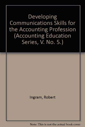 Developing Communications Skills for the Accounting Profession (Accounting Education Series, V. No. 5.) (9780865390355) by Ingram, Robert; Frazier, Charles