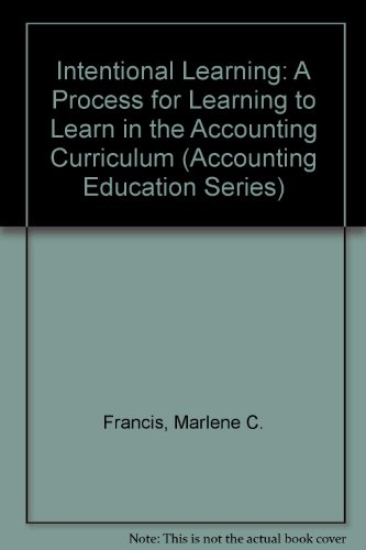 Beispielbild fr Intentional Learning : A Process for Learning to Learn in the Accounting Curriculum zum Verkauf von Better World Books