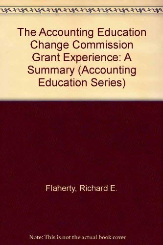 Stock image for The Accounting Education Change Commission Grant Experience: A Summary (Accounting Education Series) for sale by Better World Books