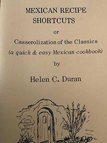 Stock image for Mexican Recipe Shortcuts or Casserolization of the Classics (Wild and Woolly West) for sale by Lexington Books Inc