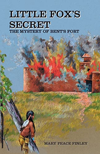 Stock image for Little Fox's Secret : The Mystery of Bent's Fort for sale by Better World Books: West