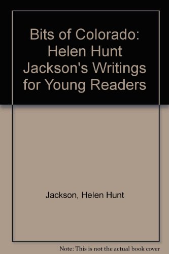 Stock image for Bits of Colorado: Helen Hunt Jackson's Writings for Young Readers for sale by Wonder Book