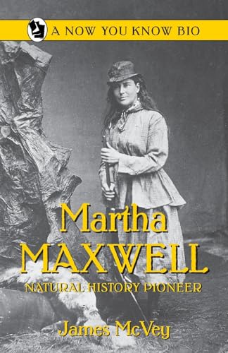 Stock image for Martha Maxwell, Natural History Pioneer (Now You Know Bios) for sale by SecondSale