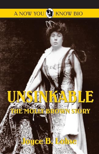 Stock image for Unsinkable: The Molly Brown Story (Now You Know Bio) for sale by Wonder Book