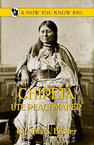 9780865410916: Chipeta: Ute Peacemaker (Now You Know Bios)