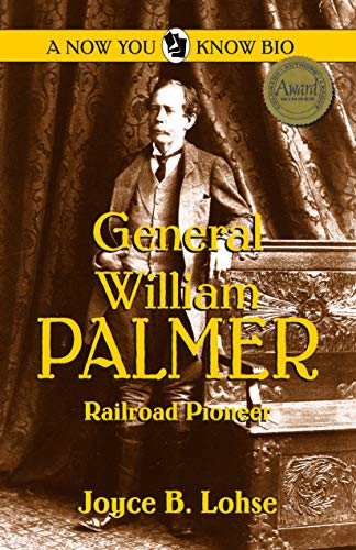 Stock image for General William Palmer: Railroad Pioneer (Now You Know Bio) (A Now You Know Bio) for sale by BooksRun