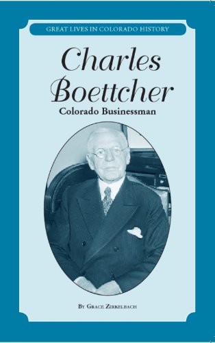 Beispielbild fr Charles Boettcher: Colorado Businessman (Great Lives in Colorado History) (Great Lives in Colorado History / Personajes importantes del la historia de Colorado) (English and Spanish Edition) zum Verkauf von Goodwill of Colorado