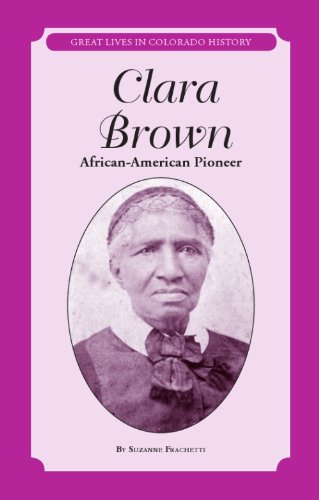 9780865411241: Clara Brown: African American Pioneer / Pionera afroamericana (Great Lives in Colorado History / Personajes importantes de la historia de Colorado) (English and Spanish Edition)