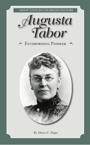 9780865411722: Augusta Tabor: Enterprising Pioneer (Great Lives in Colorado History) (Great Lives in Colorado History / Personajes importantes de la historia de Colorado) (English and Spanish Edition)