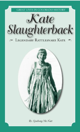 Beispielbild fr Kate Slaughterback: Legendary Rattlesnake Kate (Great Lives in Colorado History) (Great Lives in Colorado History / Personajes importantes del la historia de Colorado) (English and Spanish Edition) zum Verkauf von Once Upon A Time Books
