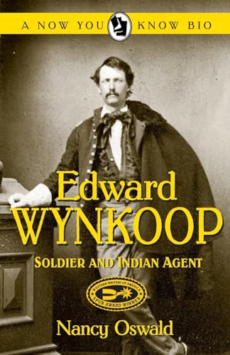 Stock image for Edward Wynkoop: Soldier and Indian Agent (Now You Know Bio) for sale by Orion Tech