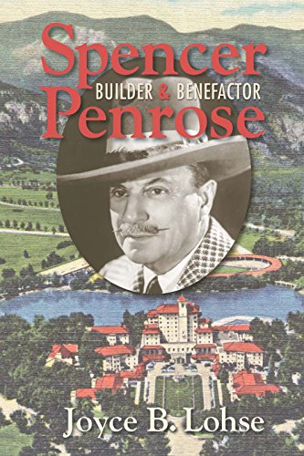 Beispielbild fr Spencer Penrose: Builder and Benefactor zum Verkauf von -OnTimeBooks-