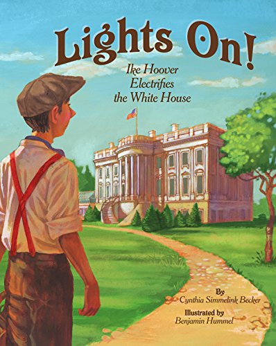 Beispielbild fr Lights On! Ike Hoover Electrifies the White House zum Verkauf von Housing Works Online Bookstore