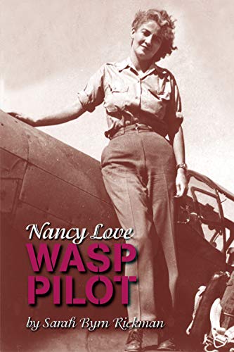 Beispielbild fr Nancy Love: WASP Pilot zum Verkauf von Ergodebooks