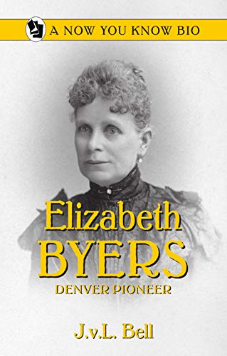 Beispielbild fr Elizabeth Byers: Denver Pioneer (Now You Know Bio) zum Verkauf von St Vincent de Paul of Lane County