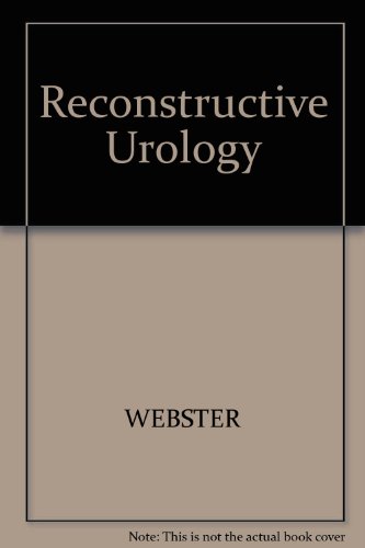 Reconstructive Urology (9780865422292) by Webster, George D.; Kirby, Roger; King, Lowell