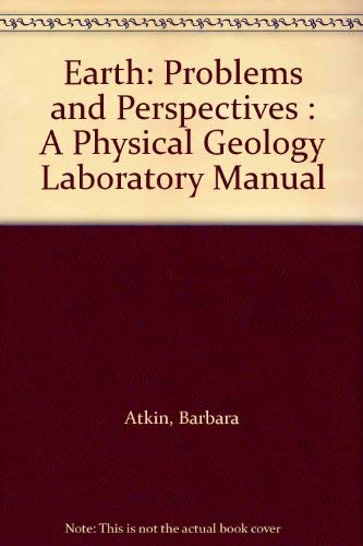 Earth: Problems and Perspectives : A Physical Geology Laboratory Manual (9780865423251) by Atkin, Barbara; Johnson, Jeff