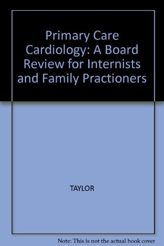 Primary Care Cardiology: A Board Review for Internists and Family Practitioners