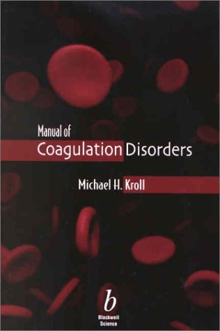 Manual of Coagulation Disorders - Michael H. Kroll, Jack S. Remington, Morton N. Swartz, E. Taylor, Rothman, Cody, St. John, M. Rutter, Carol B. Benson, Steven R. Goldstein, J. David Abrams