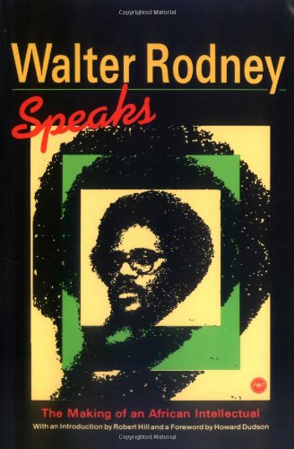 9780865430723: Walter Rodney Speaks: The Making of an African Intellectual