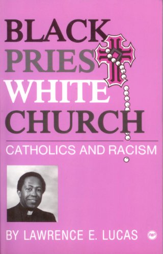 Stock image for Black Priest White Church: Catholics and Racism for sale by Books for Life
