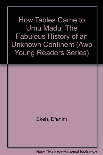 Beispielbild fr How Tables Came to Umu Madu: The Fabulous History of an Unknown Continent (Awp Young Readers Series) zum Verkauf von ThriftBooks-Atlanta