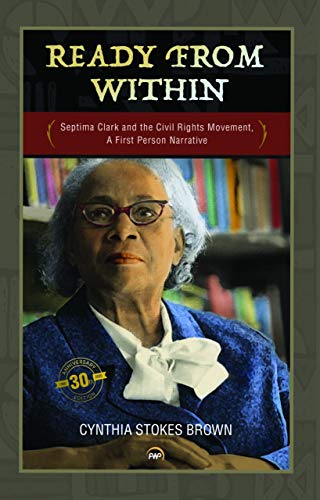 Beispielbild fr Ready from Within: Septima Clark & the Civil Rights Movement, A First Person Narrative zum Verkauf von HPB-Diamond