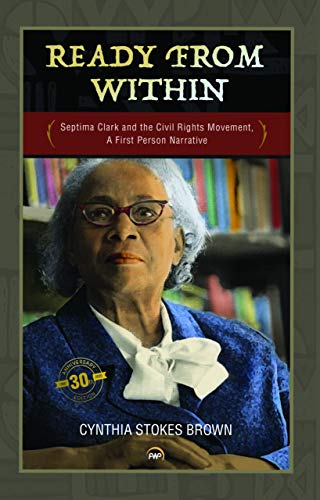 Stock image for Ready from Within: Septima Clark & the Civil Rights Movement, A First Person Narrative for sale by Ergodebooks