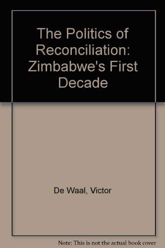 The Politics of Reconciliation: Zimbabwe's First Decade