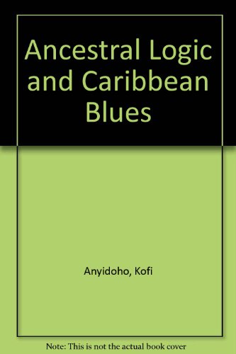 9780865432642: Ancestral Logic and Caribbean Blues