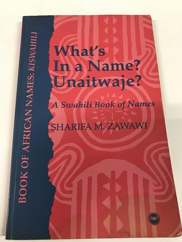 Stock image for What's in a Name? : Unaitwaje?: A Swahili Book of Names for sale by HPB-Emerald