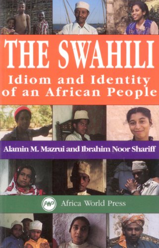 The Swahili: Idiom and Identity of an African People (9780865433113) by Mazrui, Alamin M.; Shariff, Ibrahim Noor