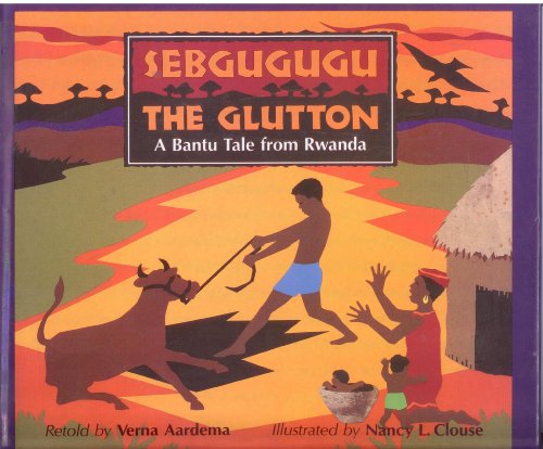 Stock image for Sebgugugu the Glutton: A Bantu Tale from Rwanda for sale by ThriftBooks-Dallas