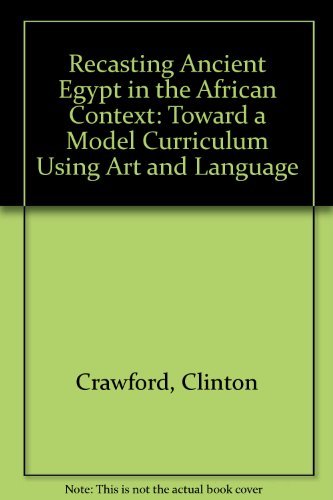 Recasting Ancient Egypt in the African Context: Toward a Model Curriculum Using Art and Language