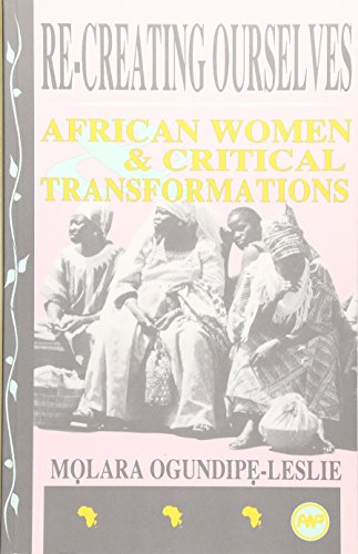 Beispielbild fr Re-Creating Ourselves: African Women Critical Transformations zum Verkauf von Zoom Books Company