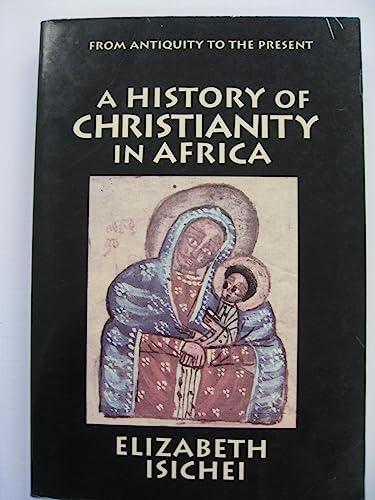 Stock image for A History of Christianity in Africa: From Antiquity to the Present for sale by Best and Fastest Books