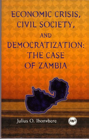 Stock image for Economic Crisis, Civil Society, and Democratization: The Case of Zambia for sale by Ashworth Books