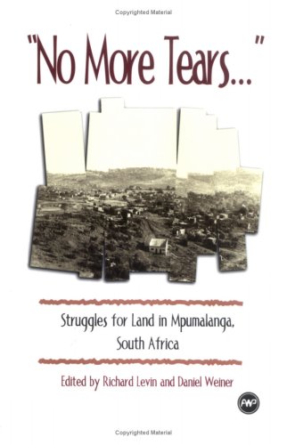 Beispielbild fr No More Tears: Struggles for Land in Mpumalanga, South Africa zum Verkauf von Wonder Book